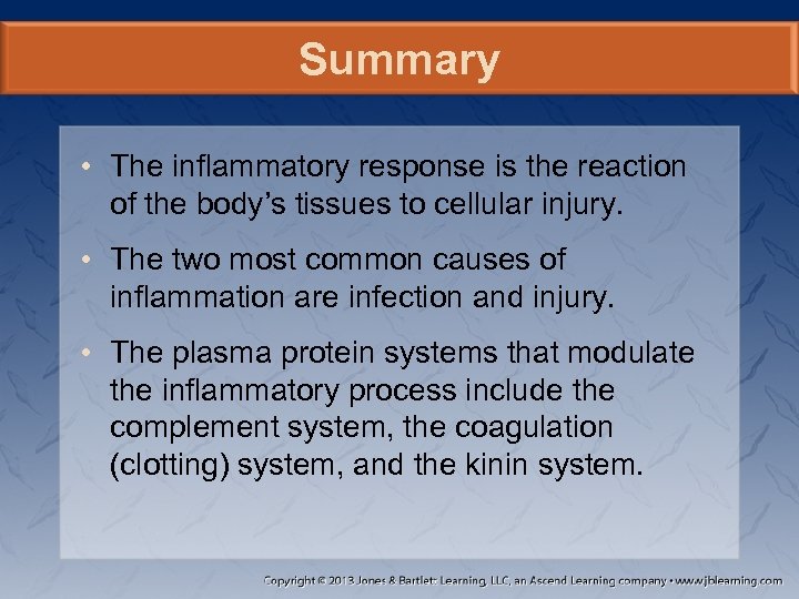 Summary • The inflammatory response is the reaction of the body’s tissues to cellular