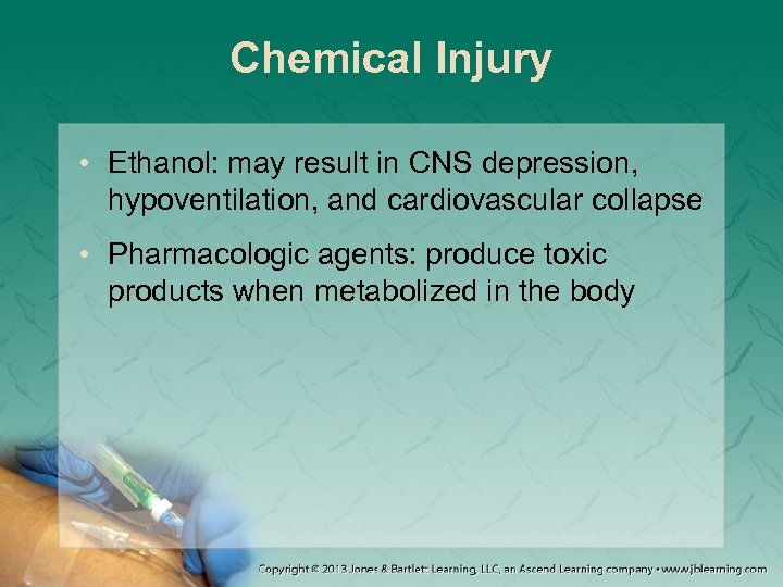 Chemical Injury • Ethanol: may result in CNS depression, hypoventilation, and cardiovascular collapse •