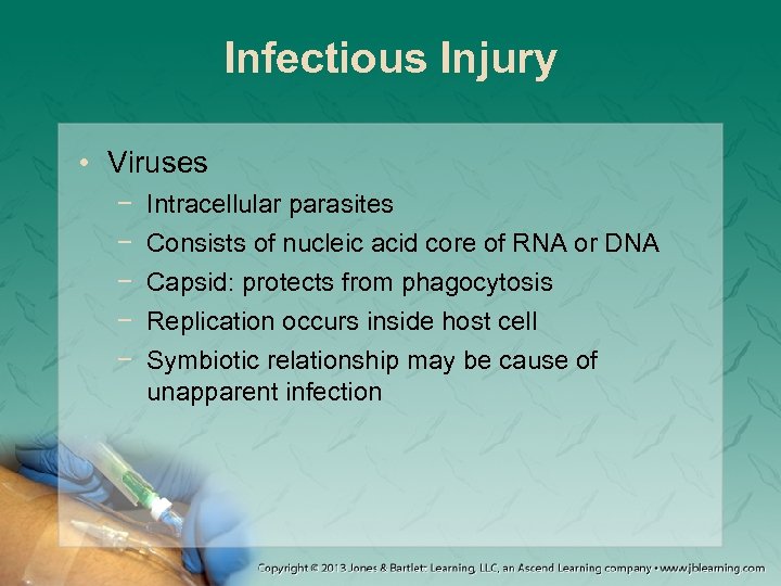 Infectious Injury • Viruses − − − Intracellular parasites Consists of nucleic acid core
