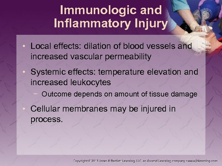 Immunologic and Inflammatory Injury • Local effects: dilation of blood vessels and increased vascular