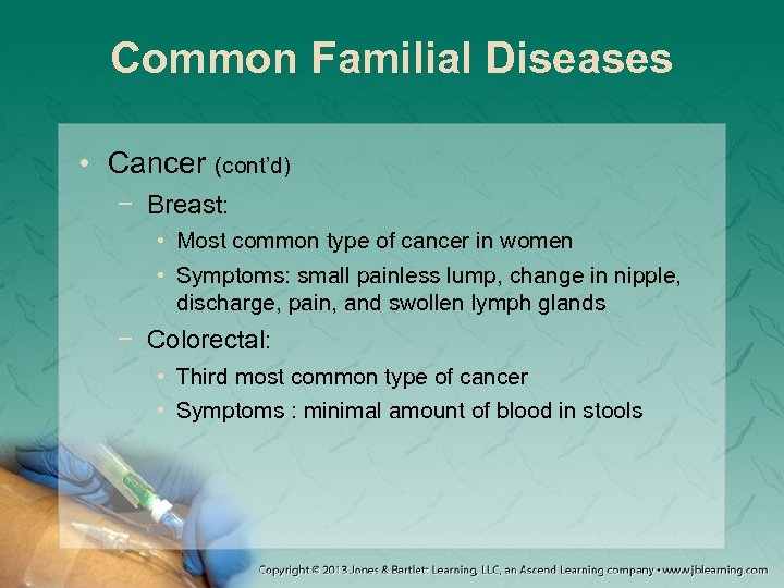 Common Familial Diseases • Cancer (cont’d) − Breast: • Most common type of cancer