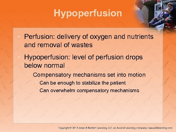 Hypoperfusion • Perfusion: delivery of oxygen and nutrients and removal of wastes • Hypoperfusion: