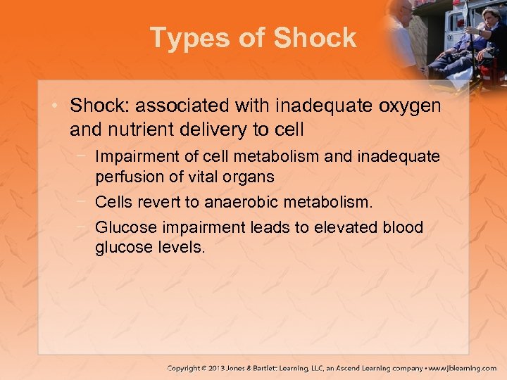 Types of Shock • Shock: associated with inadequate oxygen and nutrient delivery to cell