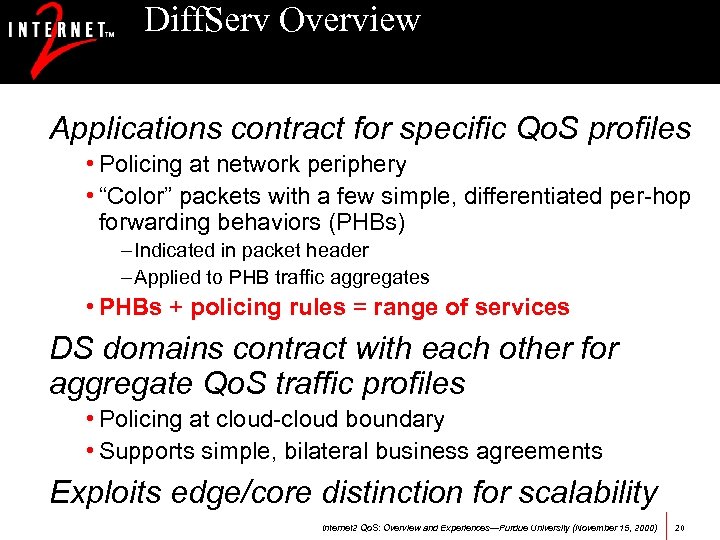 Diff. Serv Overview Applications contract for specific Qo. S profiles • Policing at network