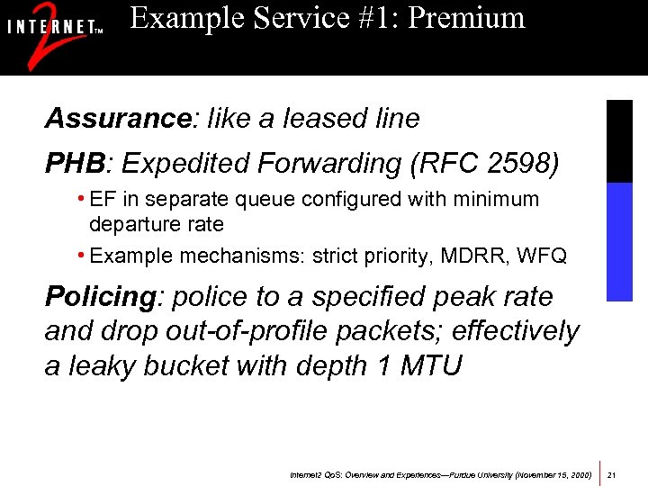 Example Service #1: Premium Assurance: like a leased line PHB: Expedited Forwarding (RFC 2598)