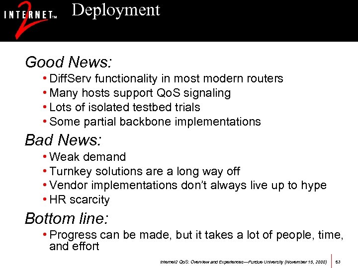 Deployment Good News: • Diff. Serv functionality in most modern routers • Many hosts