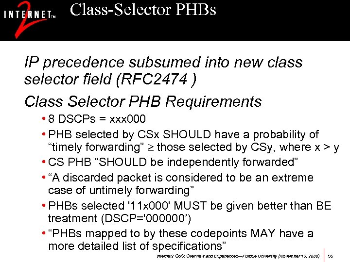 Class-Selector PHBs IP precedence subsumed into new class selector field (RFC 2474 ) Class