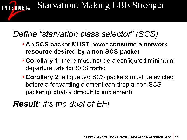 Starvation: Making LBE Stronger Define “starvation class selector” (SCS) • An SCS packet MUST