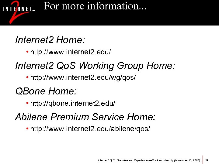 For more information. . . Internet 2 Home: • http: //www. internet 2. edu/