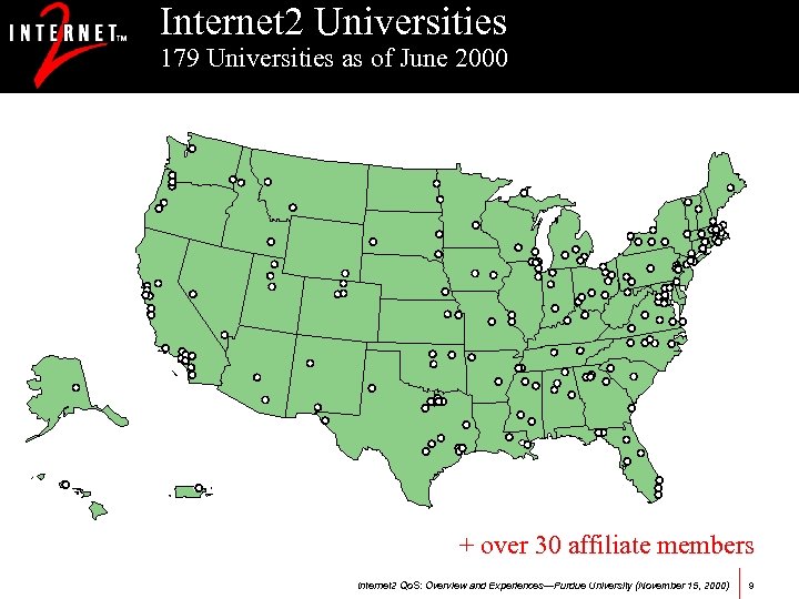 Internet 2 Universities 179 Universities as of June 2000 + over 30 affiliate members