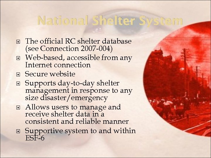 National Shelter System The official RC shelter database (see Connection 2007 -004) Web-based, accessible