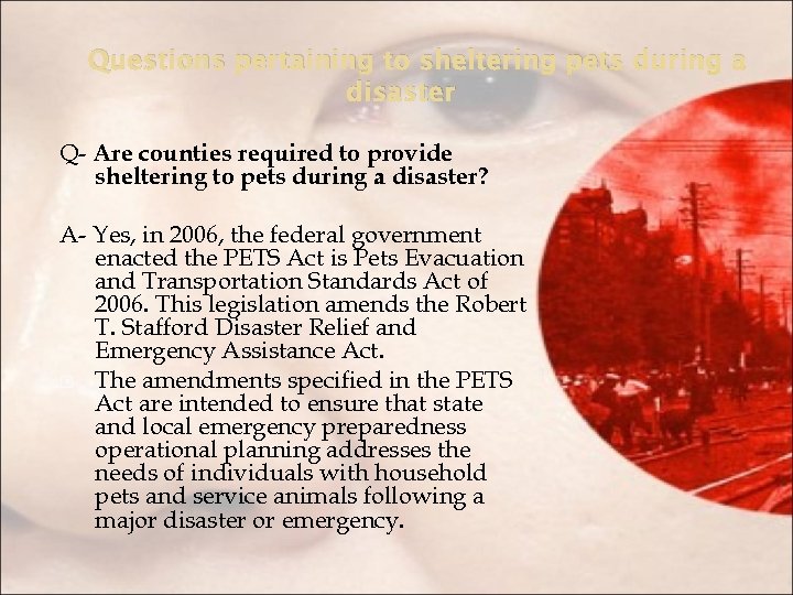 Questions pertaining to sheltering pets during a disaster Q- Are counties required to provide