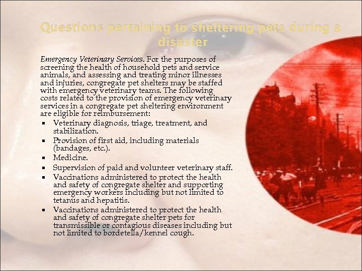 Questions pertaining to sheltering pets during a disaster Emergency Veterinary Services. For the purposes