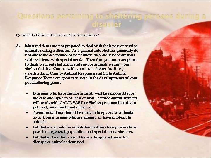 Questions pertaining to sheltering persons during a disaster Q- How do I deal with