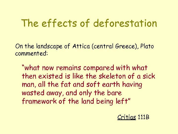 The effects of deforestation On the landscape of Attica (central Greece), Plato commented: “what