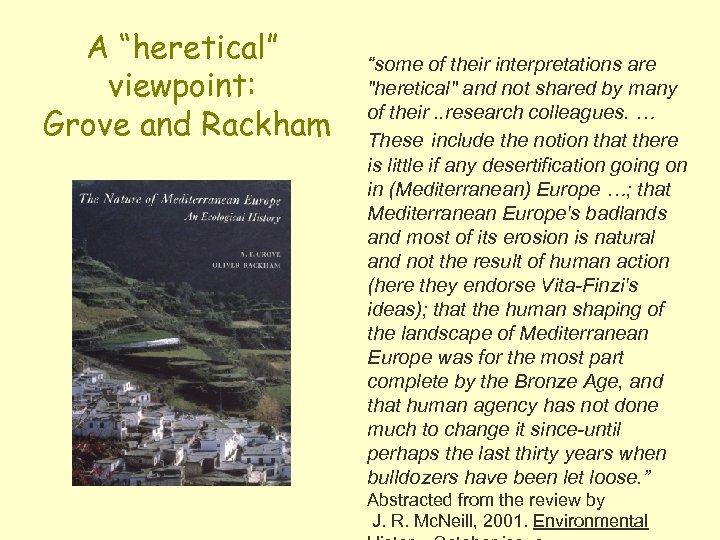 A “heretical” viewpoint: Grove and Rackham “some of their interpretations are "heretical" and not