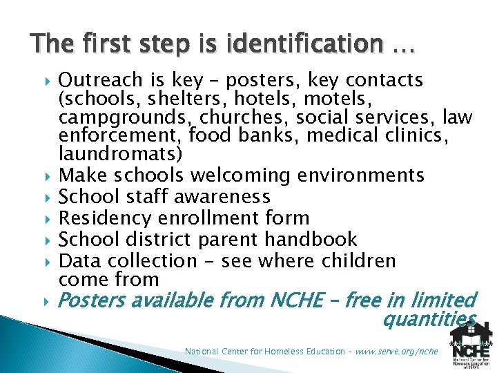The first step is identification … Outreach is key – posters, key contacts (schools,