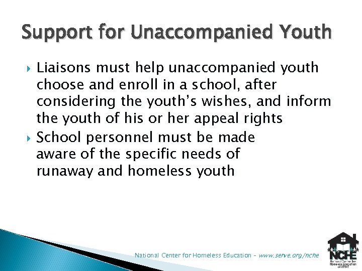 Support for Unaccompanied Youth Liaisons must help unaccompanied youth choose and enroll in a