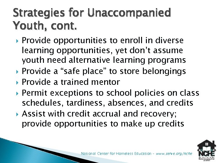 Strategies for Unaccompanied Youth, cont. Provide opportunities to enroll in diverse learning opportunities, yet