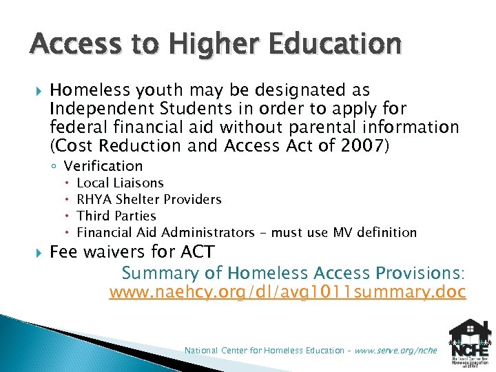 Access to Higher Education Homeless youth may be designated as Independent Students in order
