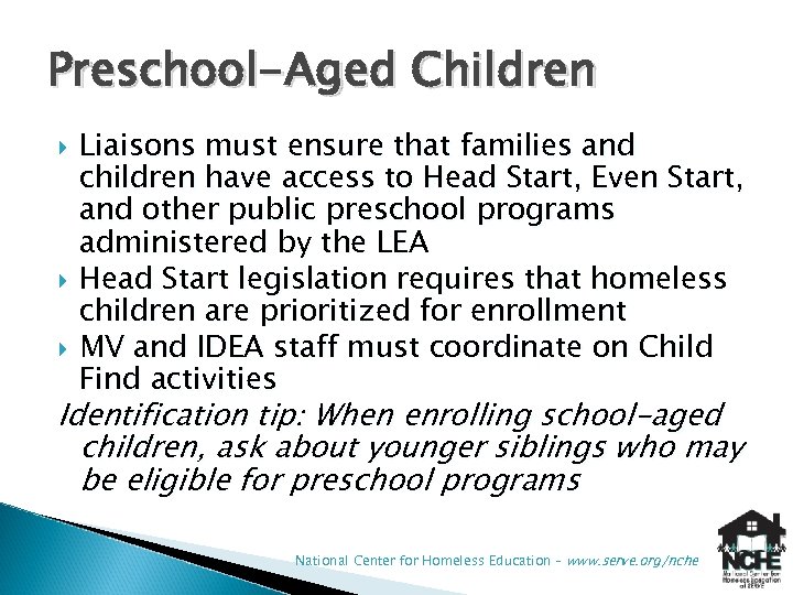 Preschool-Aged Children Liaisons must ensure that families and children have access to Head Start,