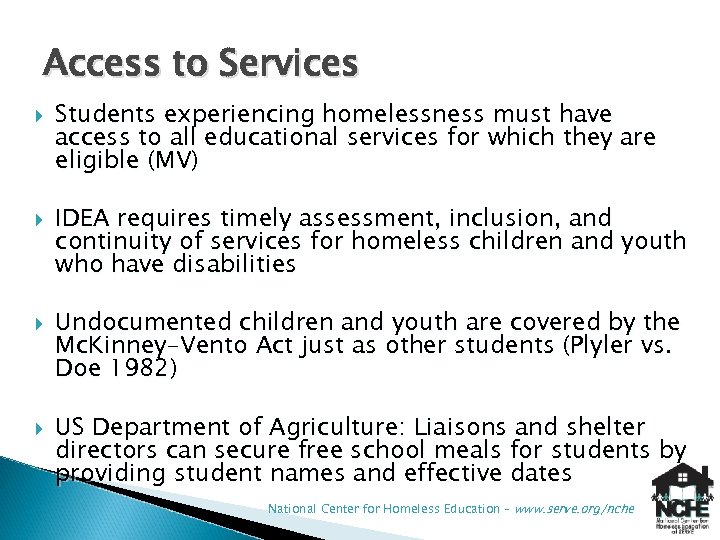 Access to Services Students experiencing homelessness must have access to all educational services for
