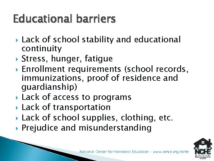 Educational barriers Lack of school stability and educational continuity Stress, hunger, fatigue Enrollment requirements