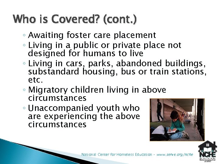 Who is Covered? (cont. ) ◦ Awaiting foster care placement ◦ Living in a