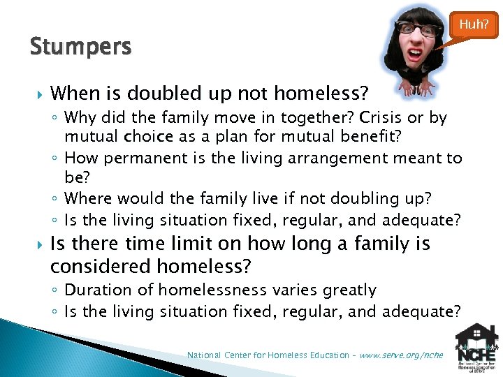 Huh? Stumpers When is doubled up not homeless? ◦ Why did the family move