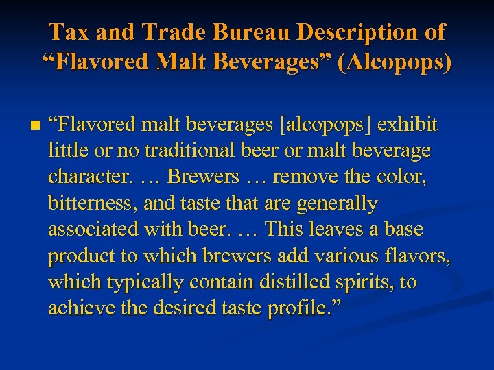 Tax and Trade Bureau Description of “Flavored Malt Beverages” (Alcopops) n “Flavored malt beverages