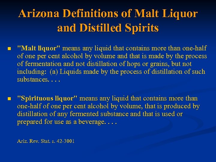 Arizona Definitions of Malt Liquor and Distilled Spirits n "Malt liquor" means any liquid