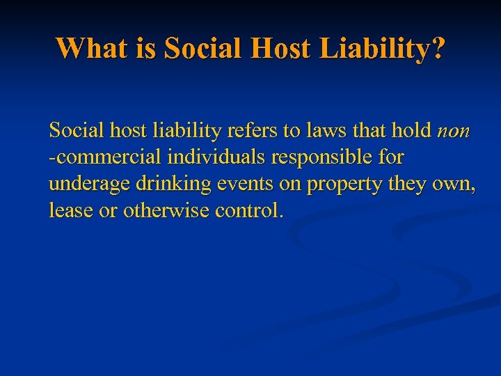 What is Social Host Liability? Social host liability refers to laws that hold non