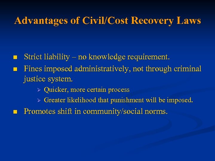 Advantages of Civil/Cost Recovery Laws n n Strict liability – no knowledge requirement. Fines