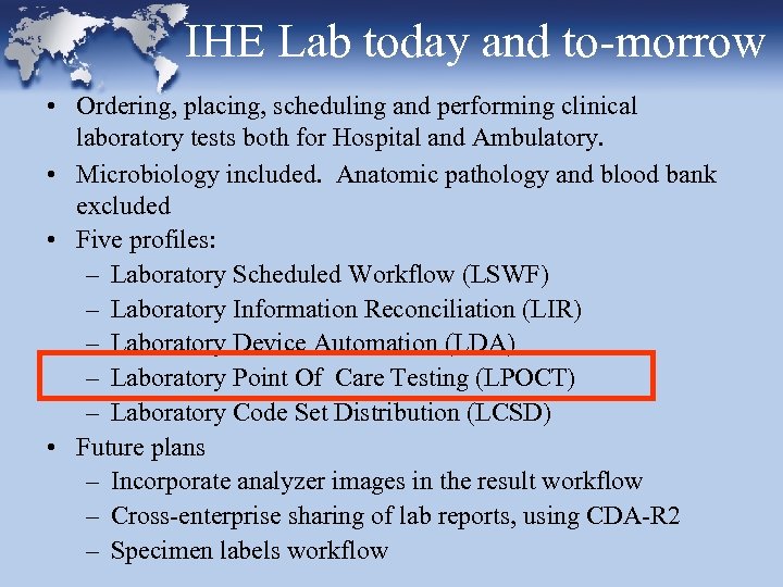 IHE Lab today and to-morrow • Ordering, placing, scheduling and performing clinical laboratory tests