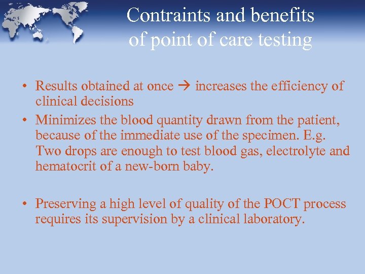 Contraints and benefits of point of care testing • Results obtained at once increases