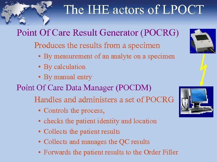 The IHE actors of LPOCT Point Of Care Result Generator (POCRG) Produces the results