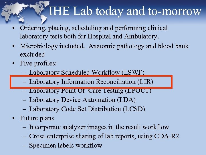 IHE Lab today and to-morrow • Ordering, placing, scheduling and performing clinical laboratory tests