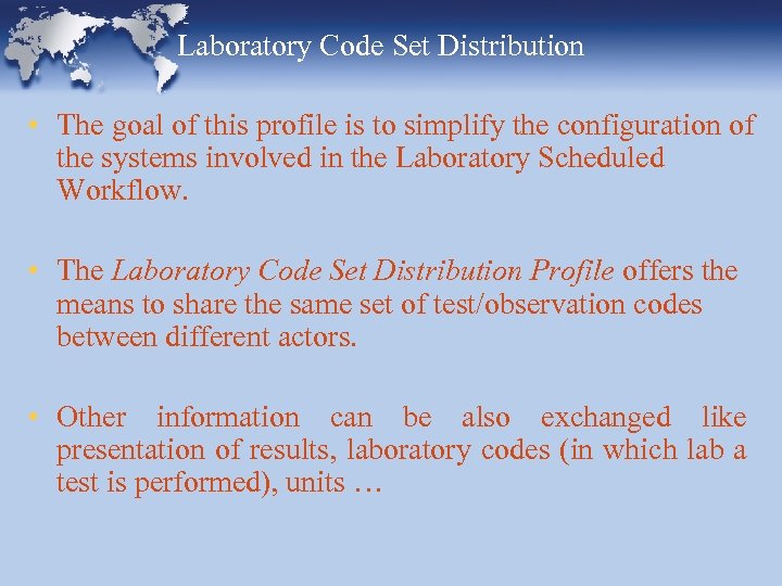 Laboratory Code Set Distribution • The goal of this profile is to simplify the