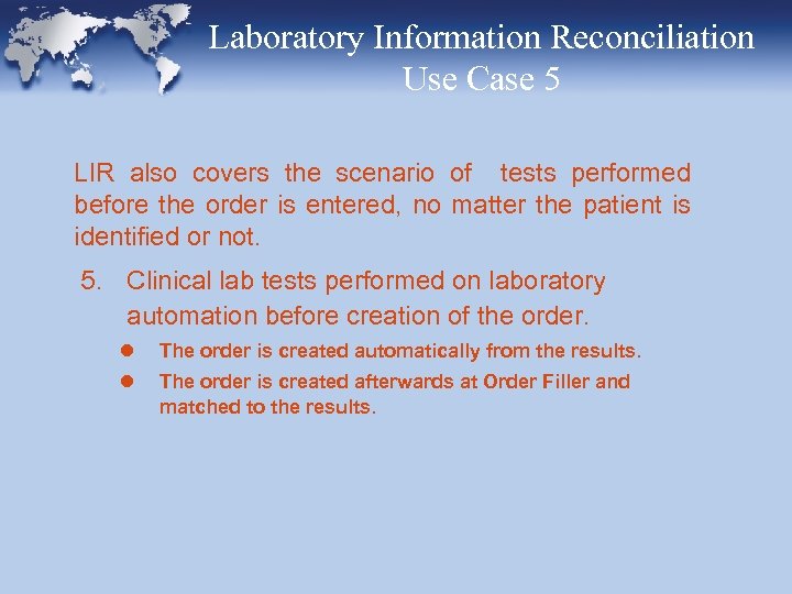 Laboratory Information Reconciliation Use Case 5 LIR also covers the scenario of tests performed