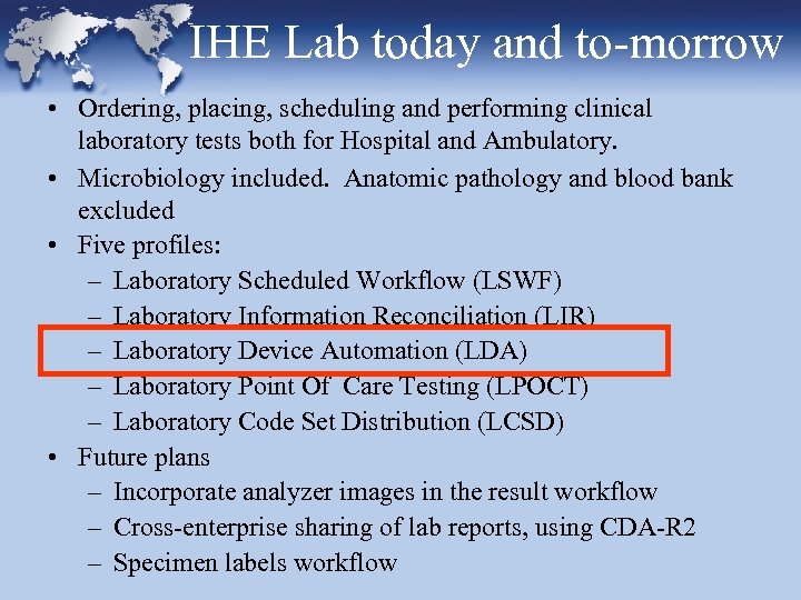 IHE Lab today and to-morrow • Ordering, placing, scheduling and performing clinical laboratory tests