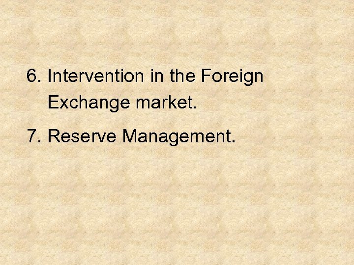  6. Intervention in the Foreign Exchange market. 7. Reserve Management. 