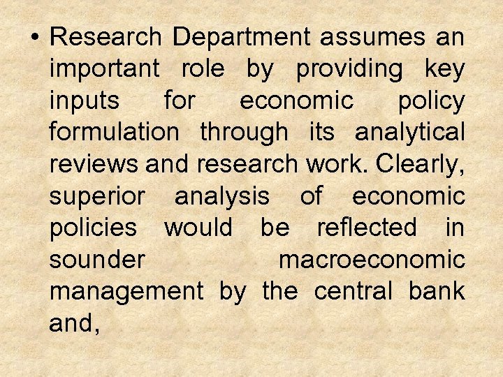  • Research Department assumes an important role by providing key inputs for economic