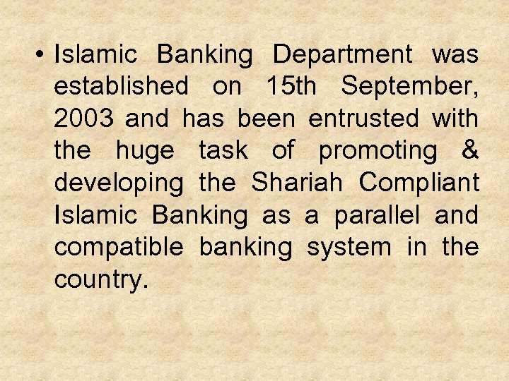  • Islamic Banking Department was established on 15 th September, 2003 and has