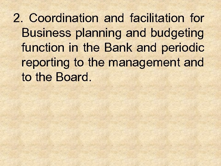 2. Coordination and facilitation for Business planning and budgeting function in the Bank and