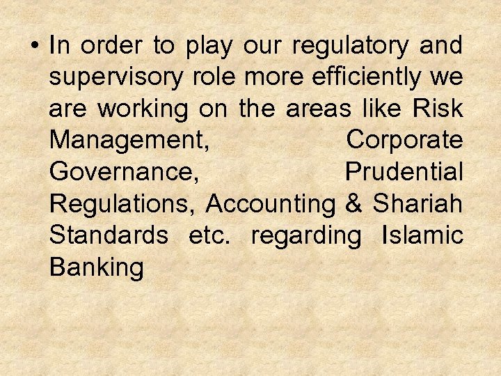  • In order to play our regulatory and supervisory role more efficiently we