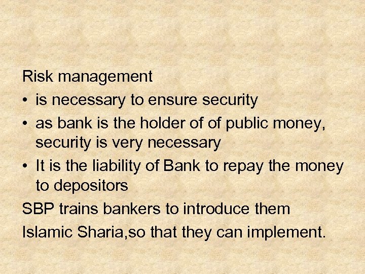 Risk management • is necessary to ensure security • as bank is the holder