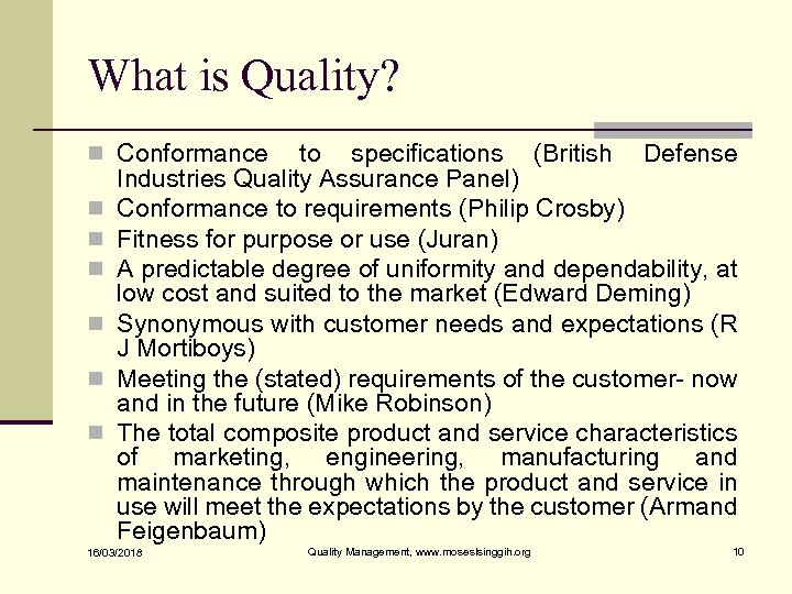 What is Quality? n Conformance n n n to specifications (British Defense Industries Quality