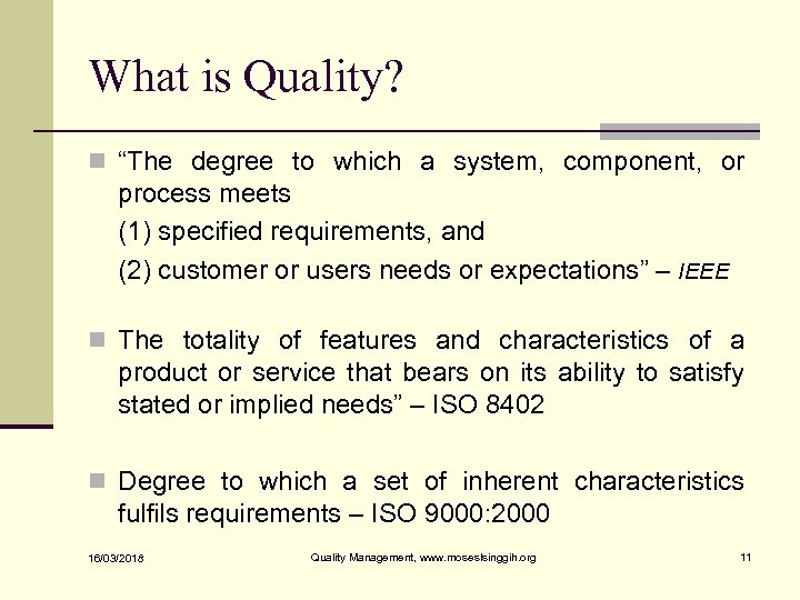 What is Quality? n “The degree to which a system, component, or process meets