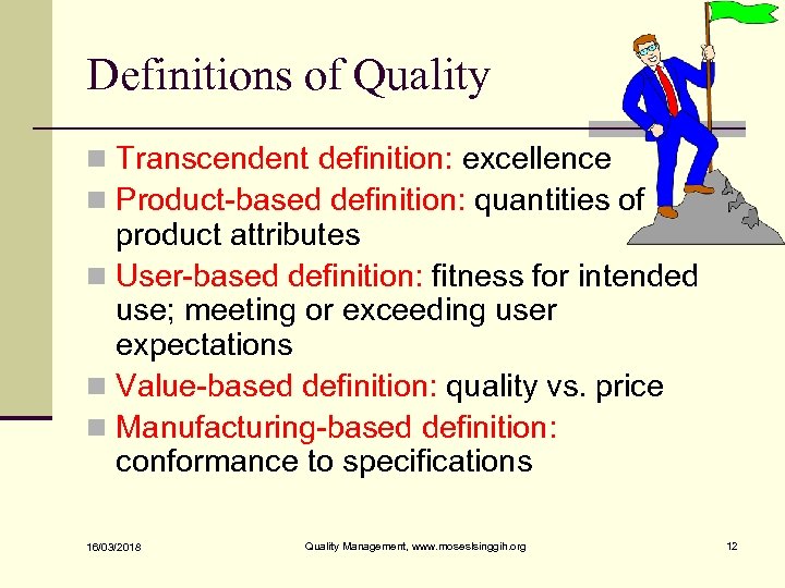 Definitions of Quality n Transcendent definition: excellence n Product-based definition: quantities of product attributes