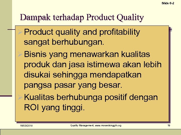 Slide 6 -2 Dampak terhadap Product Quality Ø Product quality and profitability sangat berhubungan.